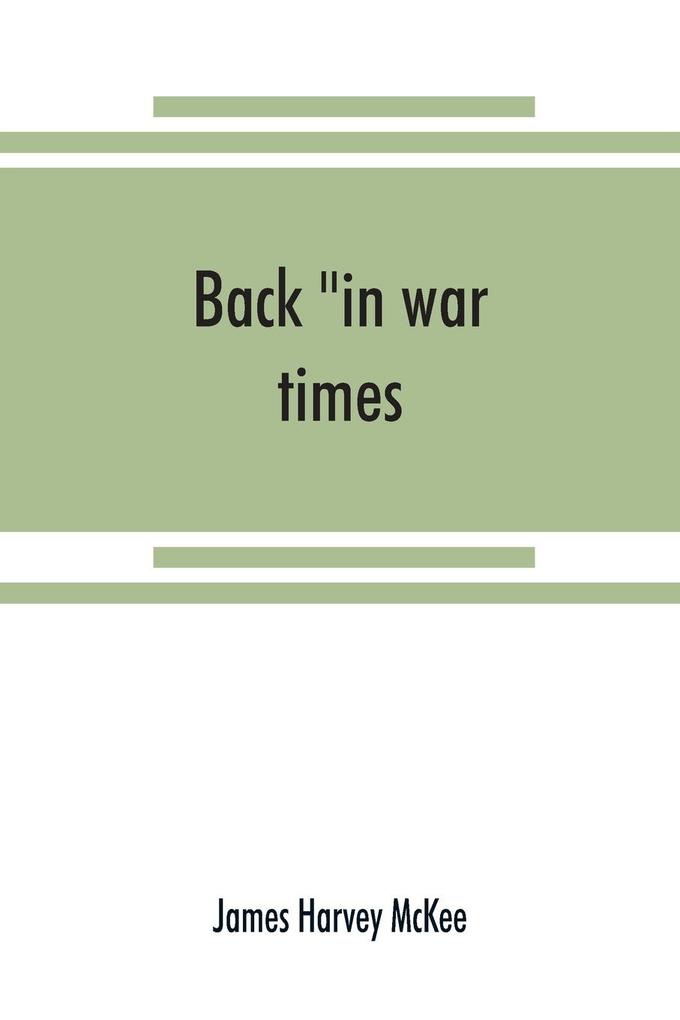Back 'in war times.' History of the 144th regiment New York volunteer infantry with Itinerary Showing Contemporaneous date of the Important Battles of the Civil War
