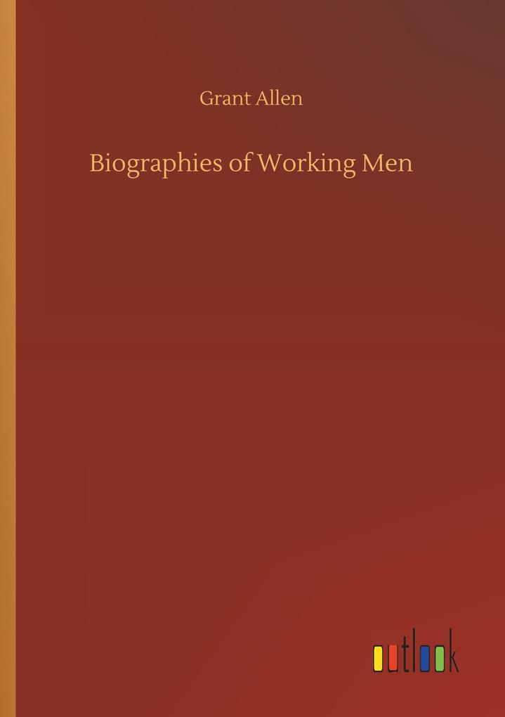 Biographies of Working Men