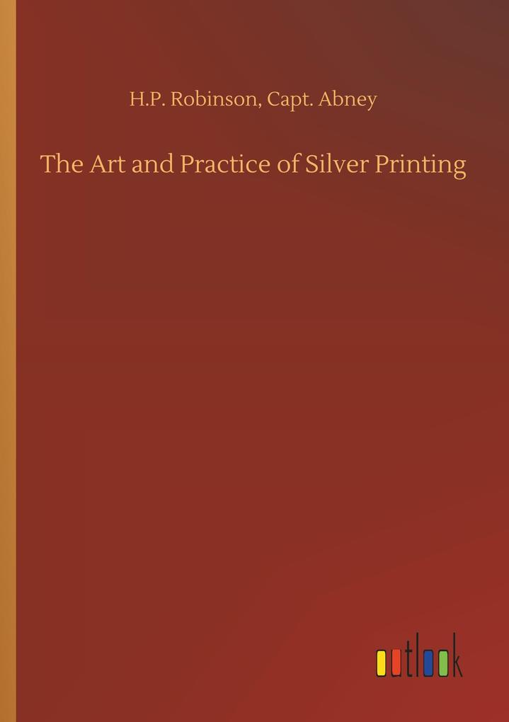 The Art and Practice of Silver Printing