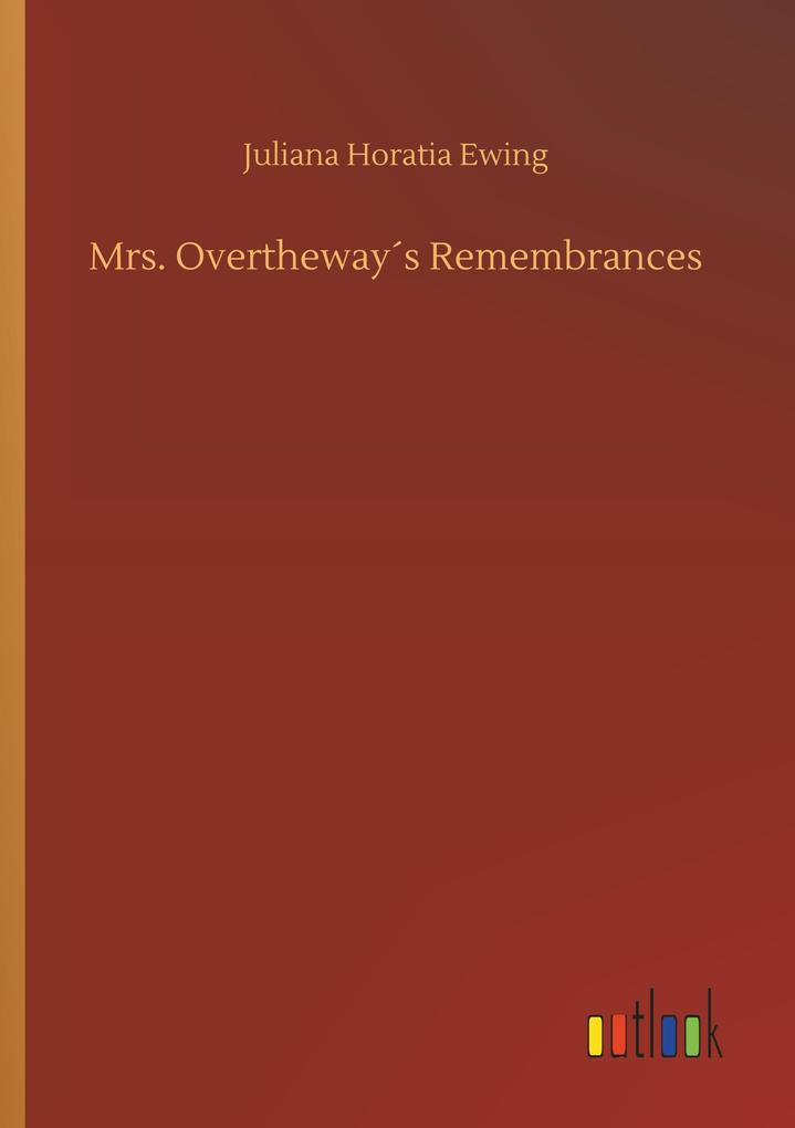 Mrs. Overtheways Remembrances