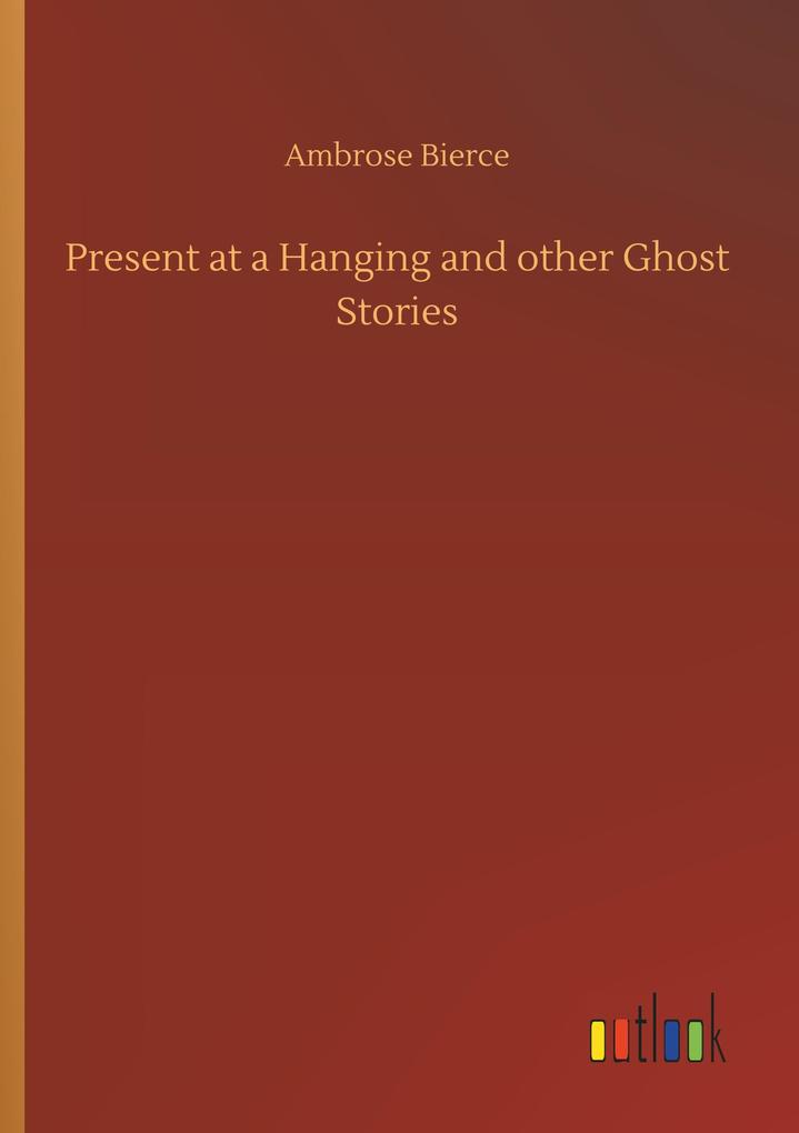 Image of Present at a Hanging and other Ghost Stories