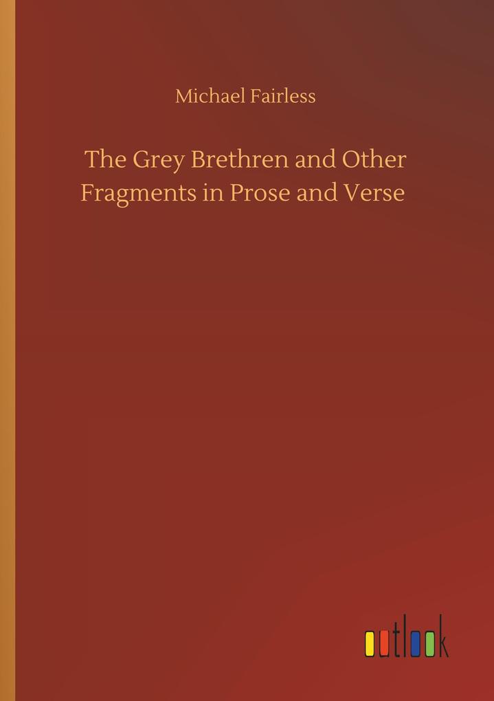 Image of The Grey Brethren and Other Fragments in Prose and Verse