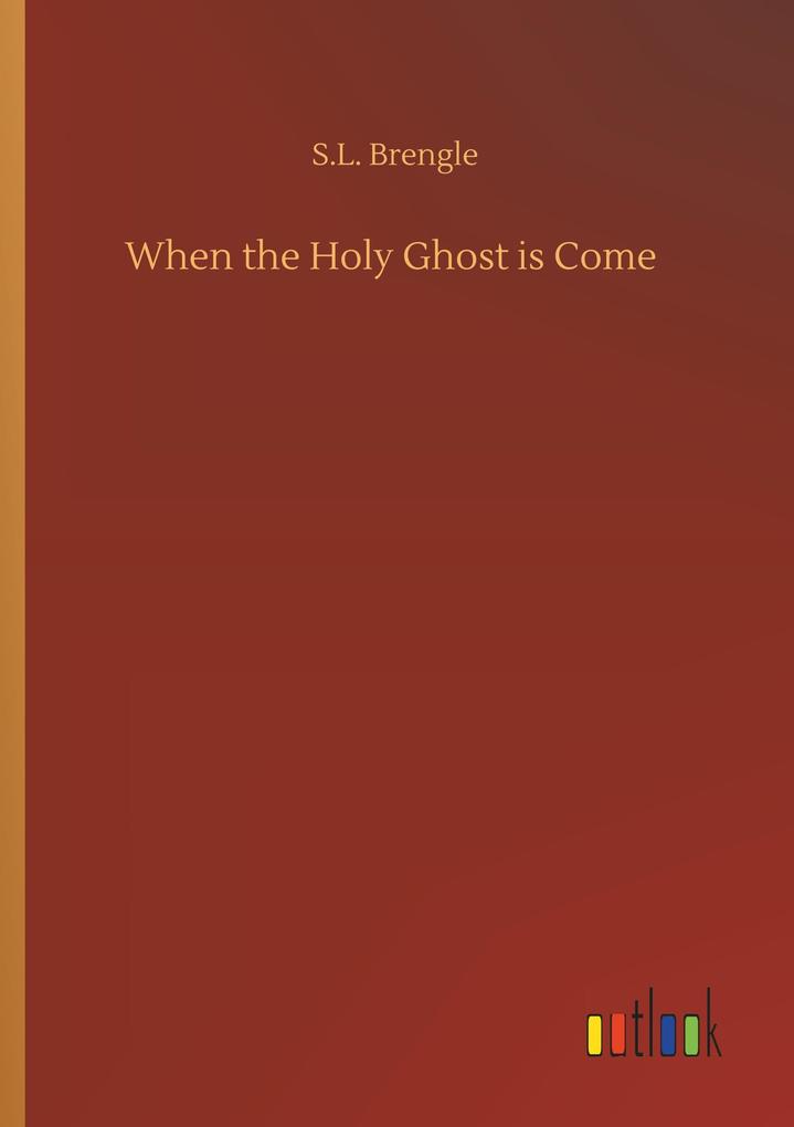 When the Holy Ghost is Come