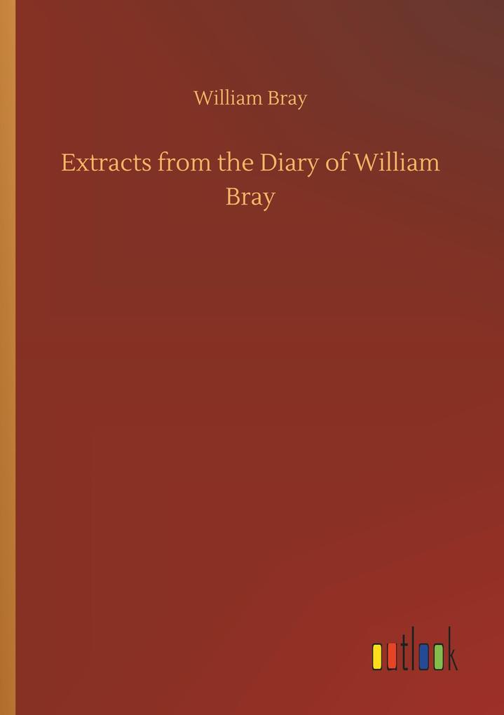 Image of Extracts from the Diary of William Bray