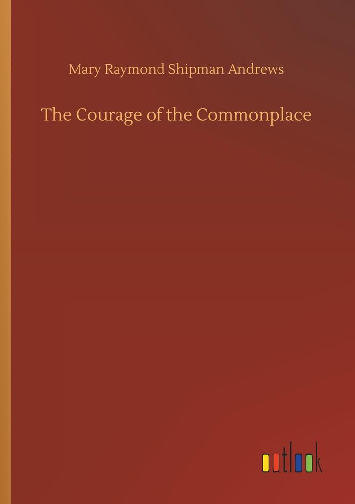 The Courage of the Commonplace