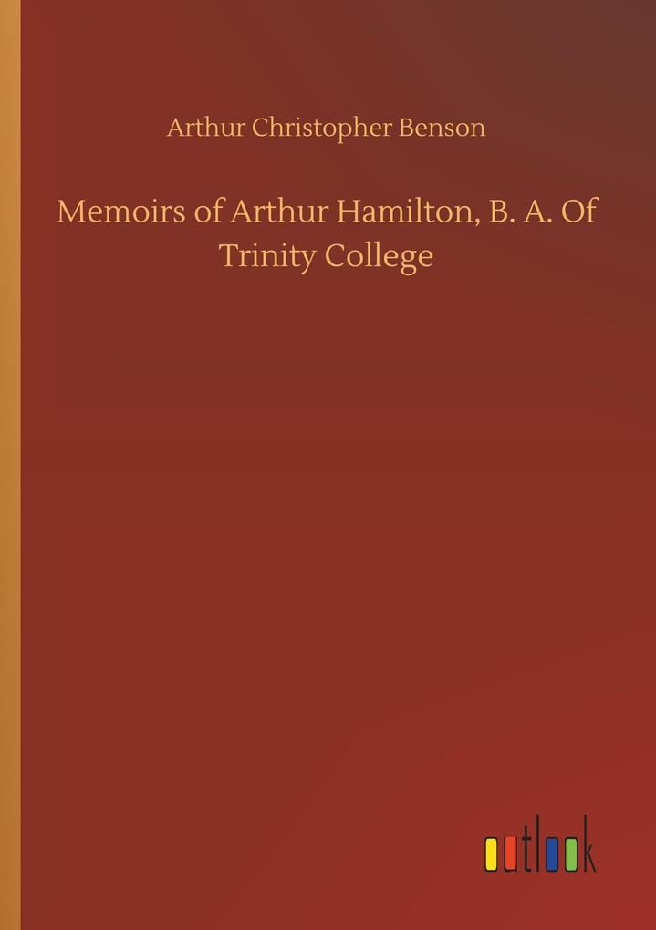 Image of Memoirs of Arthur Hamilton B. A. Of Trinity College