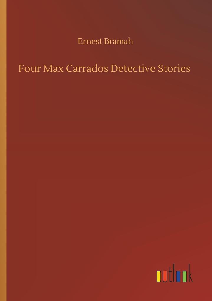 Image of Four Max Carrados Detective Stories