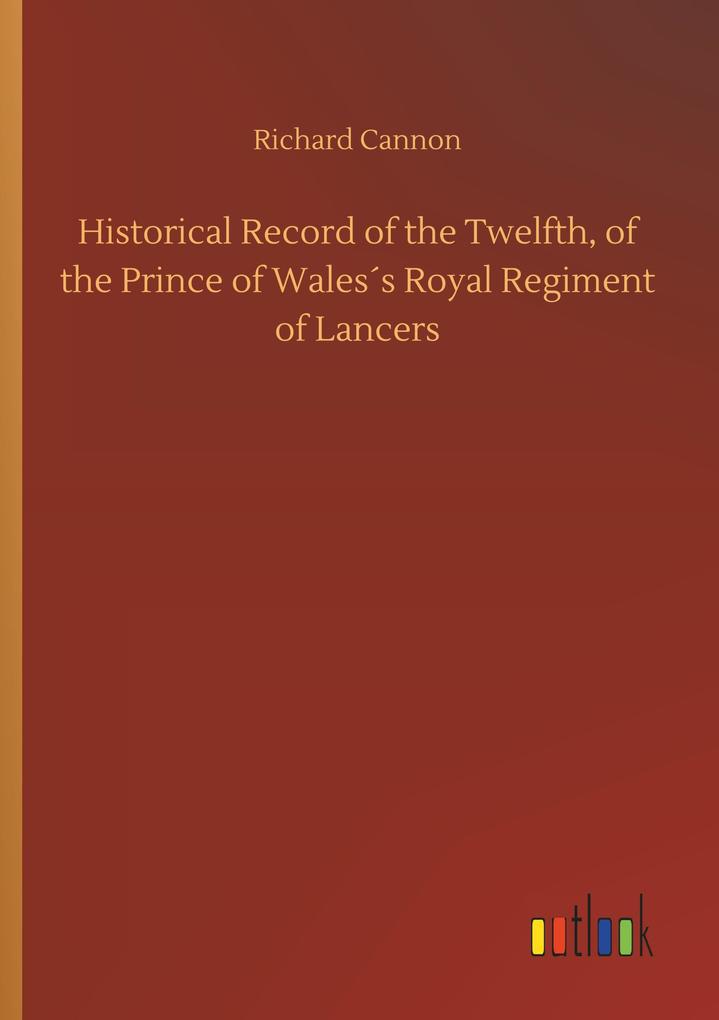 Image of Historical Record of the Twelfth of the Prince of Wales's Royal Regiment of Lancers
