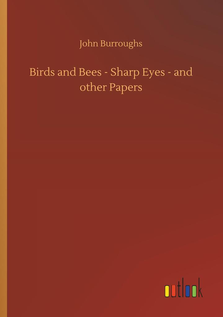Image of Birds and Bees - Sharp Eyes - and other Papers