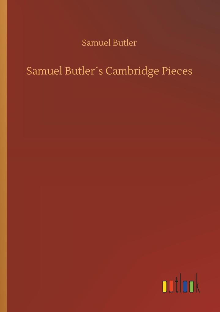 Samuel Butlers Cambridge Pieces