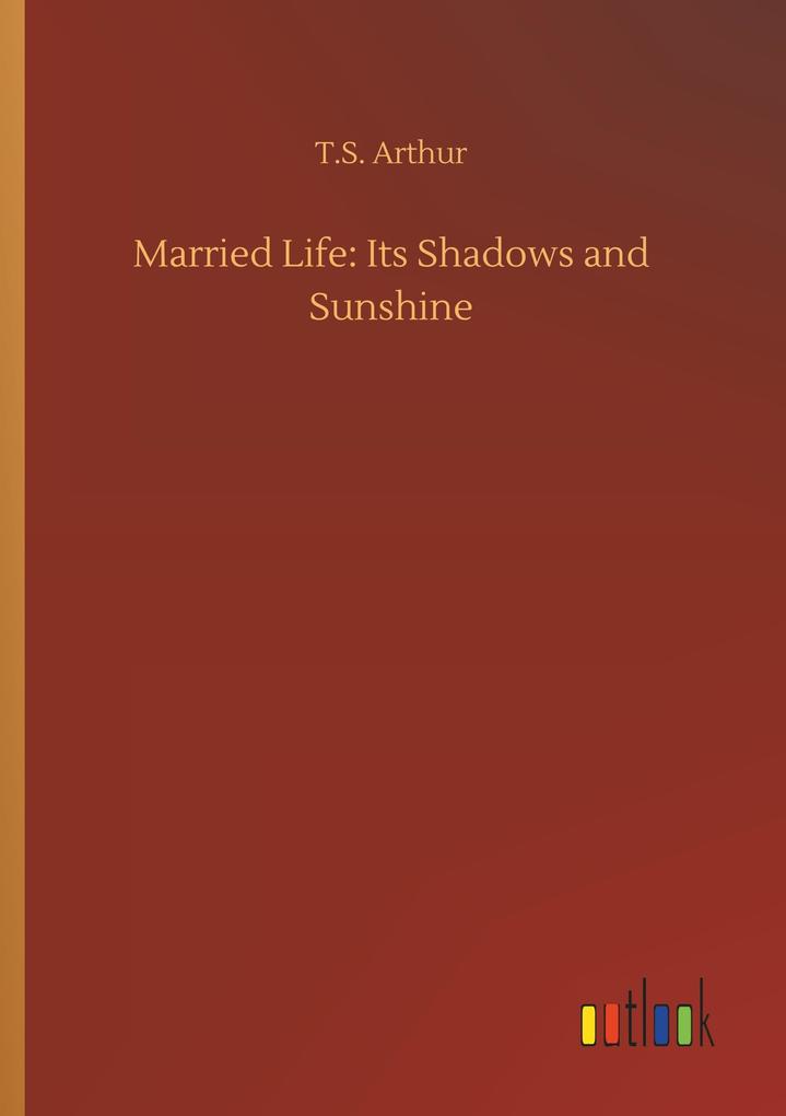 Married Life: Its Shadows and Sunshine