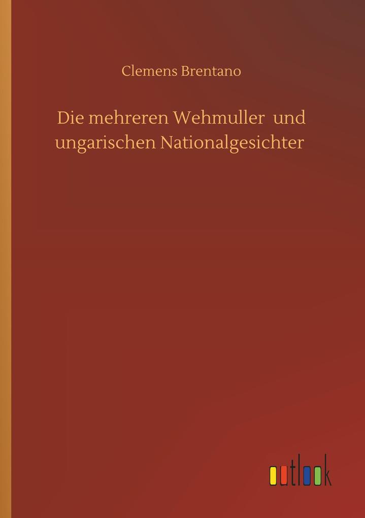 Die mehreren Wehmuller und ungarischen Nationalgesichter