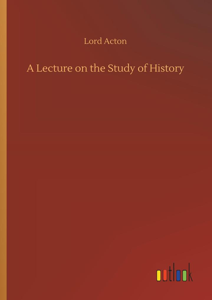 A Lecture on the Study of History