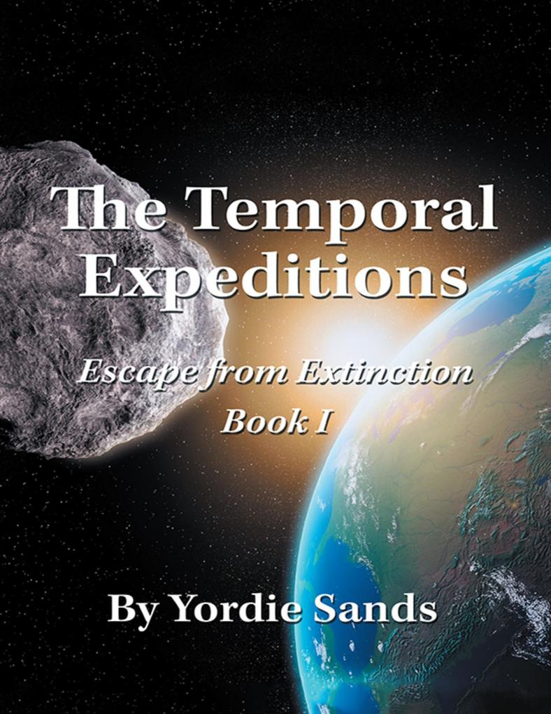 The Temporal Expeditions: Escape from Extinction Book I