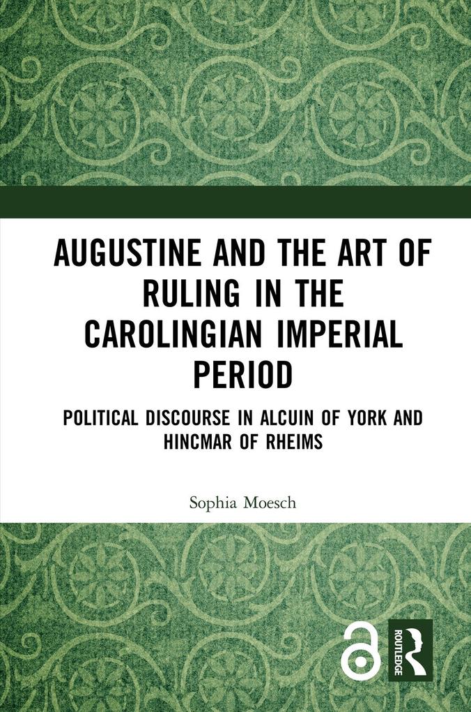 Augustine and the Art of Ruling in the Carolingian Imperial Period