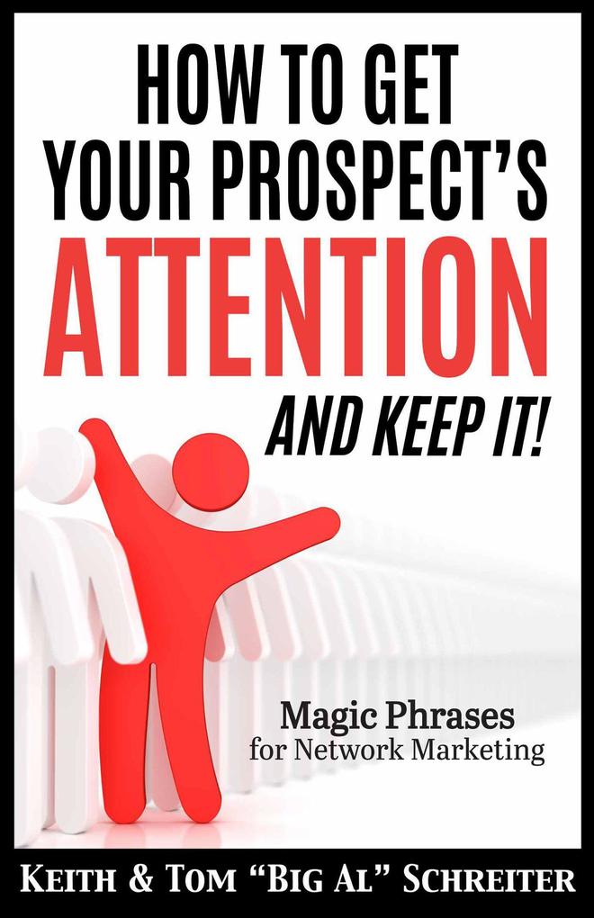How To Get Your Prospect‘s Attention and Keep It! Magic Phrases For Network Marketing