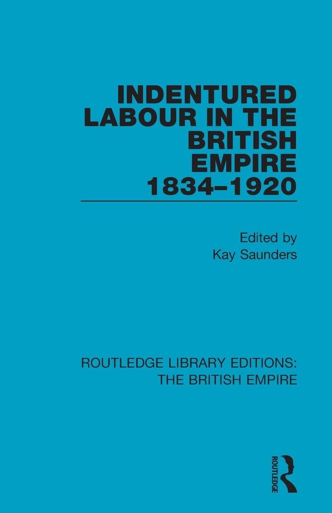 Indentured Labour in the British Empire 1834-1920