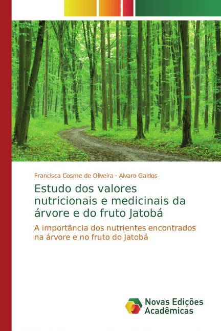 Estudo dos valores nutricionais e medicinais da árvore e do fruto Jatobá - Francisca Cosme de Oliveira/ Alvaro Galdos