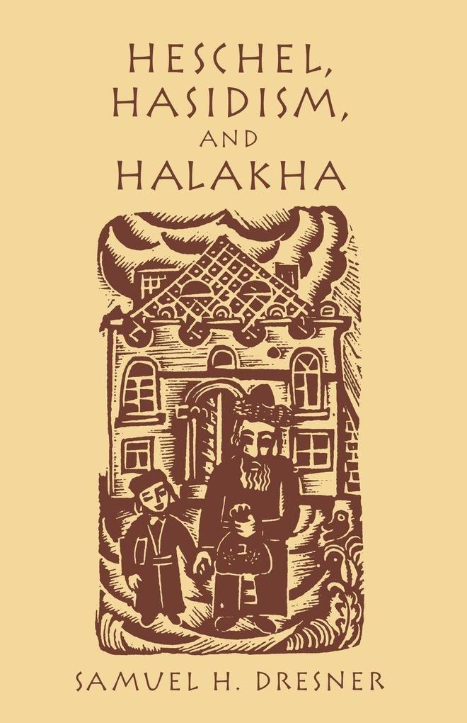 Heschel Hasidism and Halakha