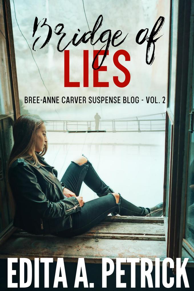 Bridge of Lies (Bree-Anne Carver Suspense Blog Book 2)