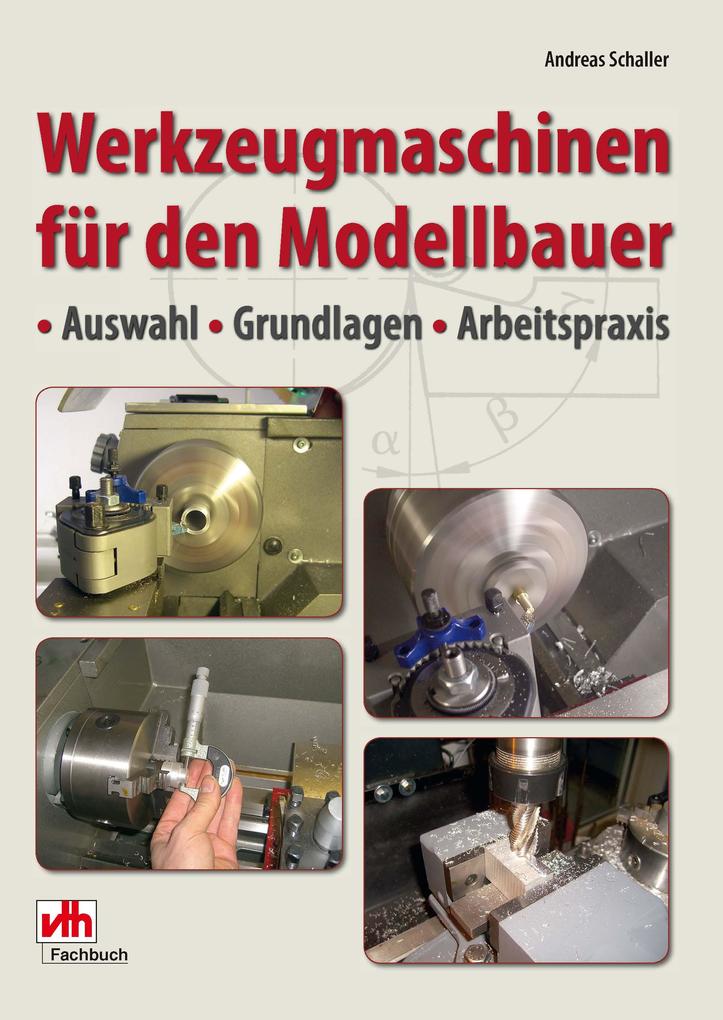Werkzeugmaschinen für den Modellbauer - Andreas Schaller