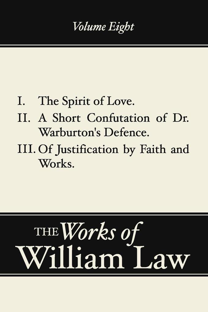 Spirit of Love; A Short Confutation of Dr. Warburton‘s Defence; Of Justification by Faith and Works