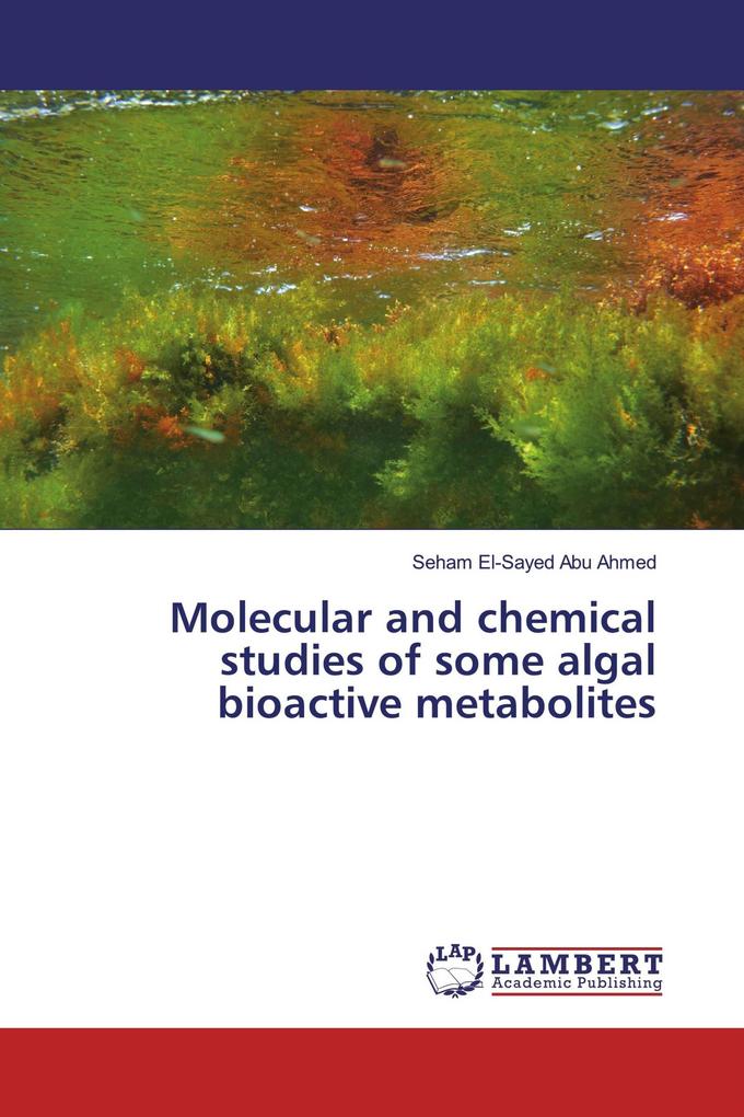Molecular and chemical studies of some algal bioactive metabolites