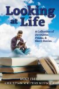 Looking at Life: A Collections of Short Stories Poems and Devotions