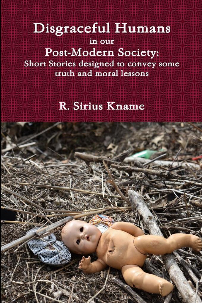 Disgraceful Humans in our Post-Modern Society