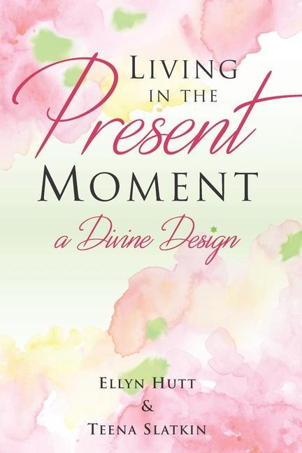 Living in the Present Moment: A Divine 