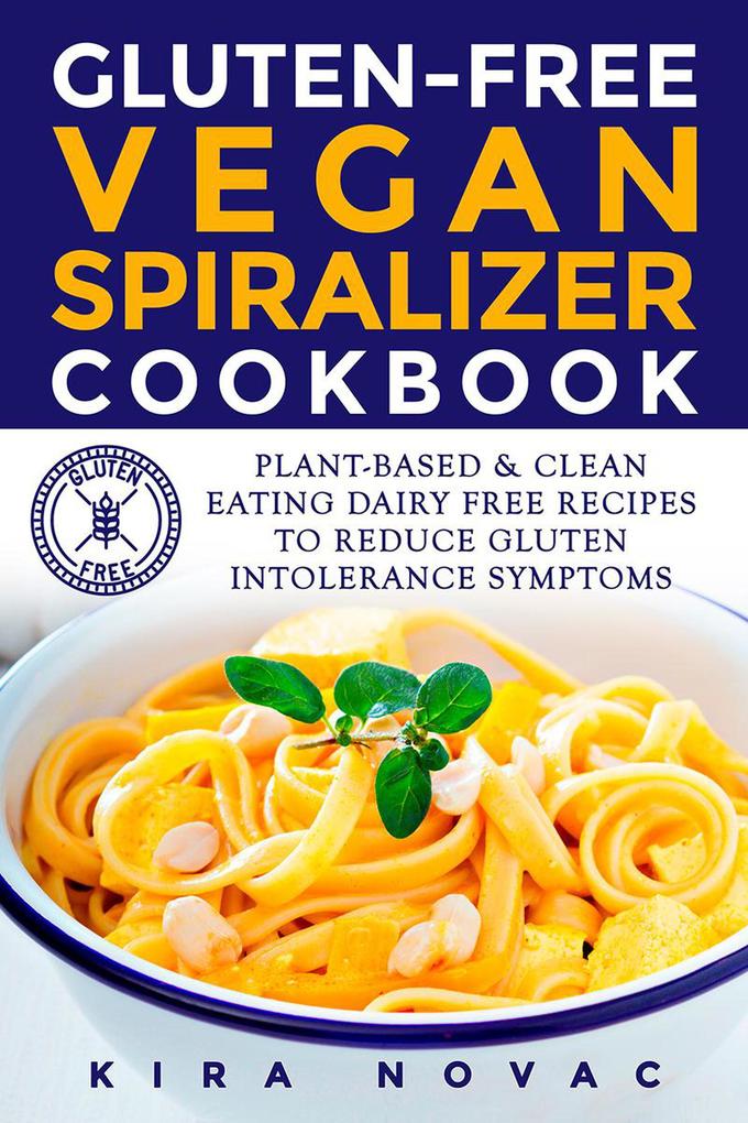 Gluten-Free Vegan Spiralizer Cookbook (Gluten-Free Cookbooks #5)