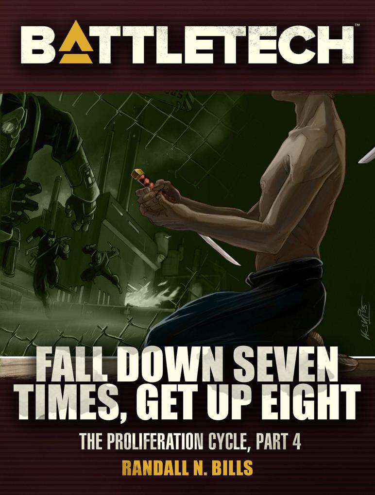 BattleTech: Fall Down Seven Times Get Up Eight (Proliferation Cycle #4)