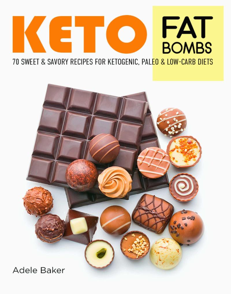Keto Fat Bombs: 70 Sweet & Savory Recipes for Ketogenic Paleo & Low-Carb Diets (Keto Diet Cookbooks #1)