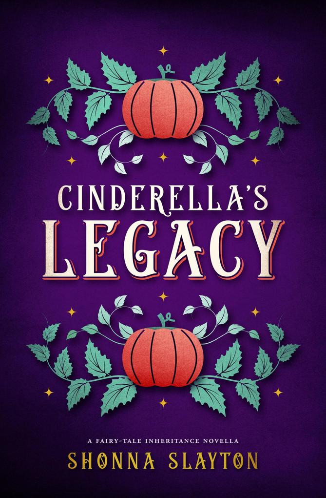Cinderella‘s Legacy (Fairy-tale Inheritance Series Novella)