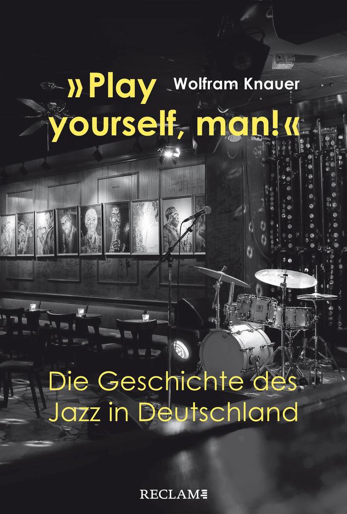 Play yourself man!. Die Geschichte des Jazz in Deutschland