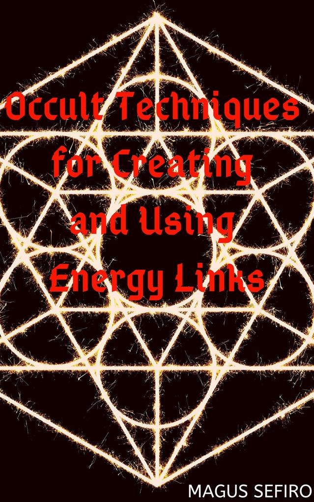 Occult Techniques for Creating and Using Energy Links