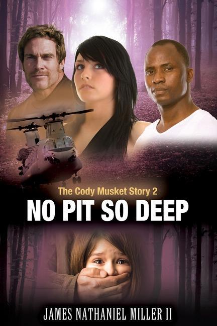 No Pit So Deep: The Cody Musket Story Book 2