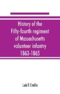 History of the Fifty-fourth regiment of Massachusetts volunteer infantry 1863-1865