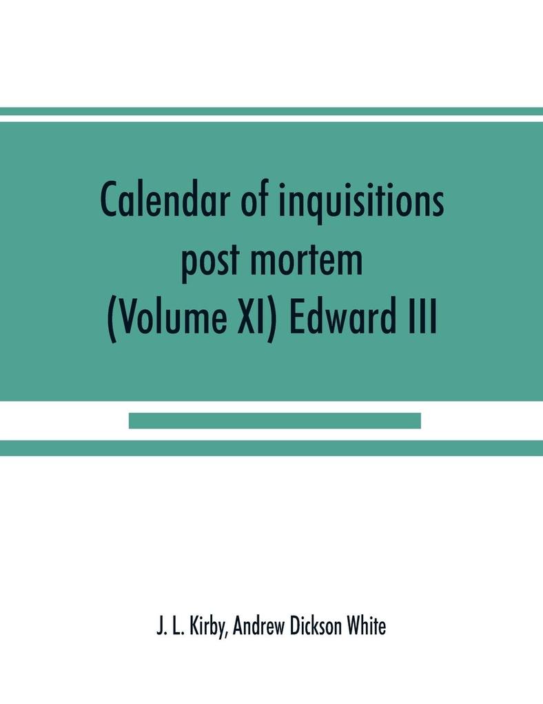 Calendar of inquisitions post mortem and other analogous documents preserved in the Public Record Office (Volume XI) Edward III