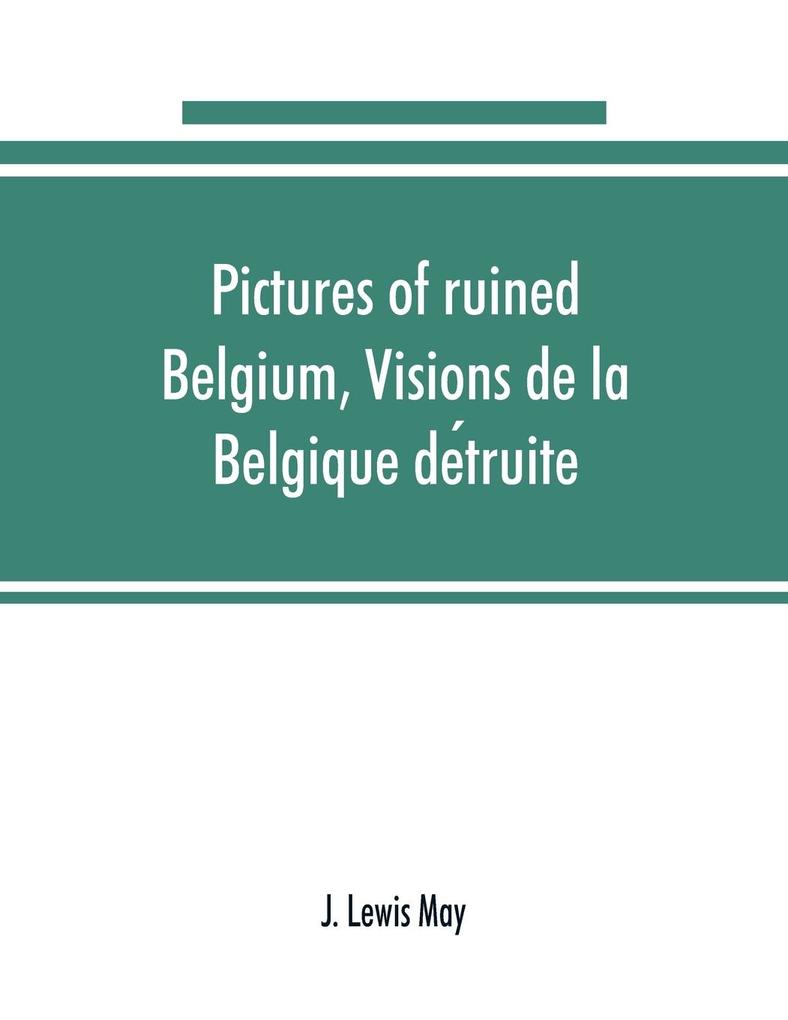 Pictures of ruined Belgium Visions de la Belgique detruite
