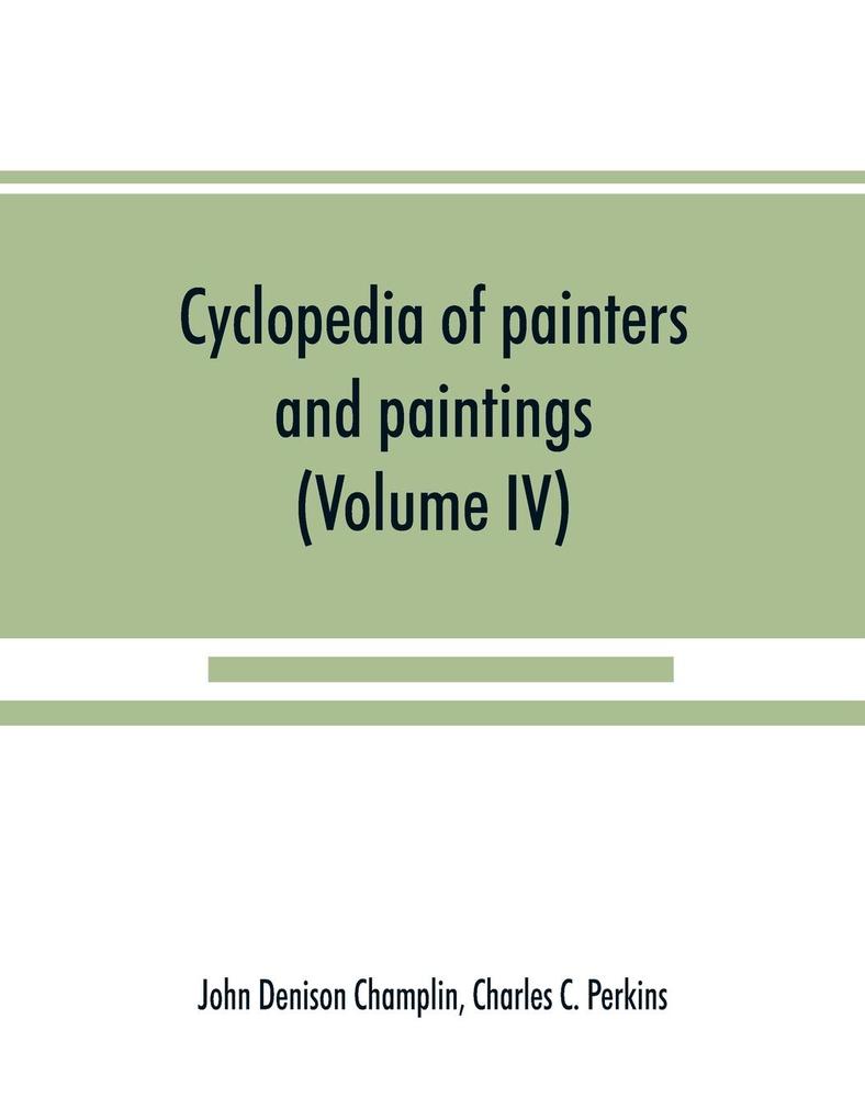Cyclopedia of painters and paintings (Volume IV)