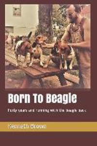 Born To Beagle: Forty years and running with the beagle pack