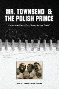 Mr. Townsend & the Polish Prince: An American story of race redemption and football.