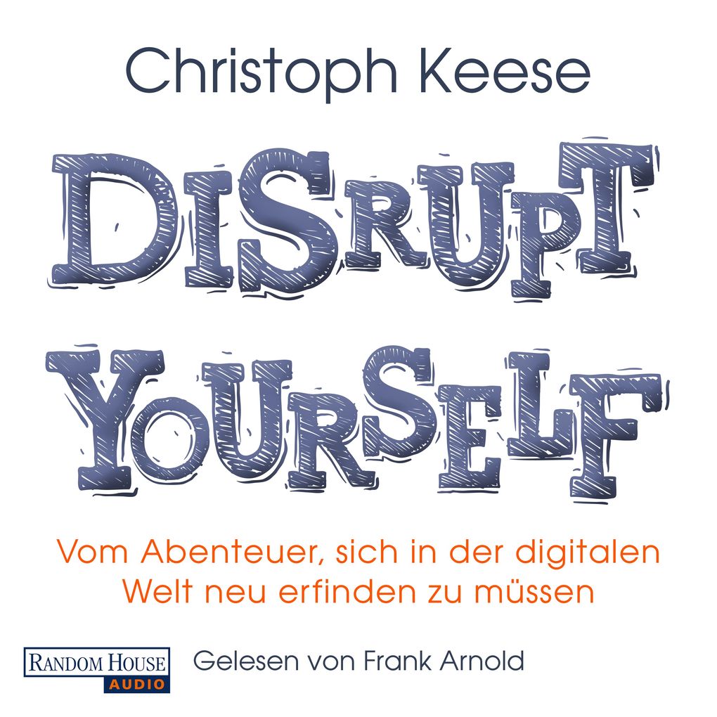 Disrupt yourself - Christoph Keese