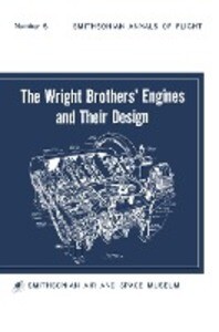 The Wright Brothers‘ Engines and Their  (Smithsonian Institution Annals of Flight Series)