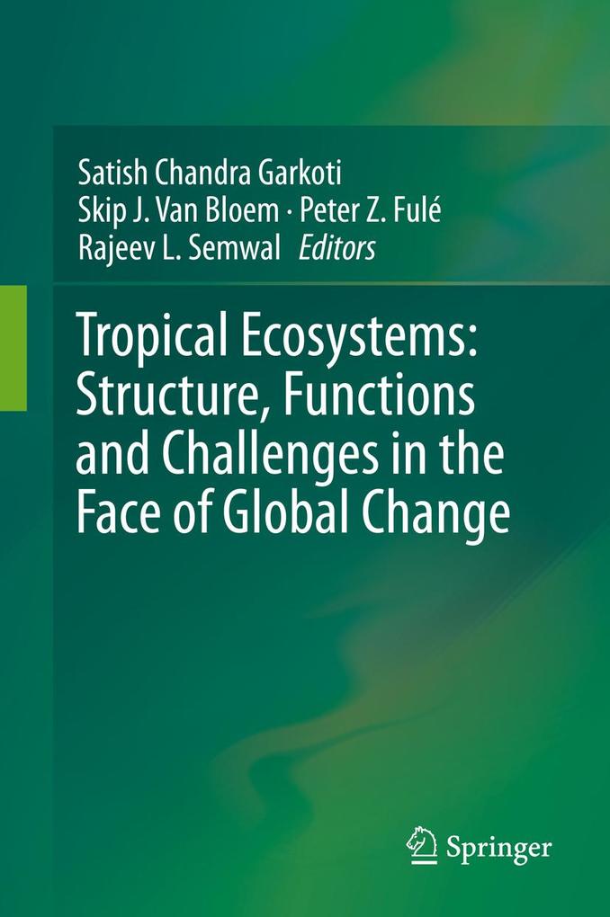 Tropical Ecosystems: Structure Functions and Challenges in the Face of Global Change