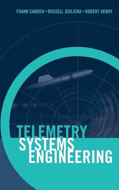 Telemetry Systems Engineering - Frank Carden/ Russ Jedlicka/ Robert Henry
