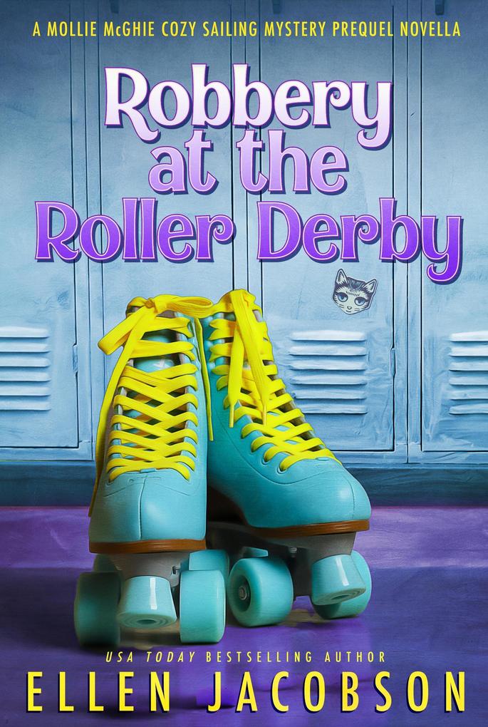 Robbery at the Roller Derby (A Mollie McGhie Cozy Sailing Mystery #0)