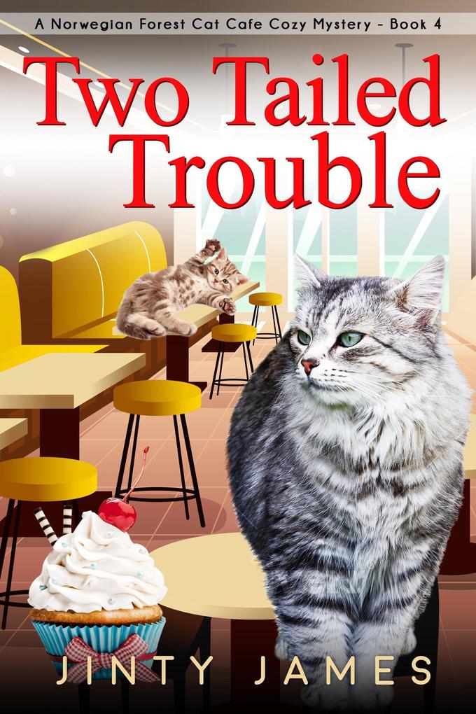 Two Tailed Trouble (A Norwegian Forest Cat Cafe Cozy Mystery #4)