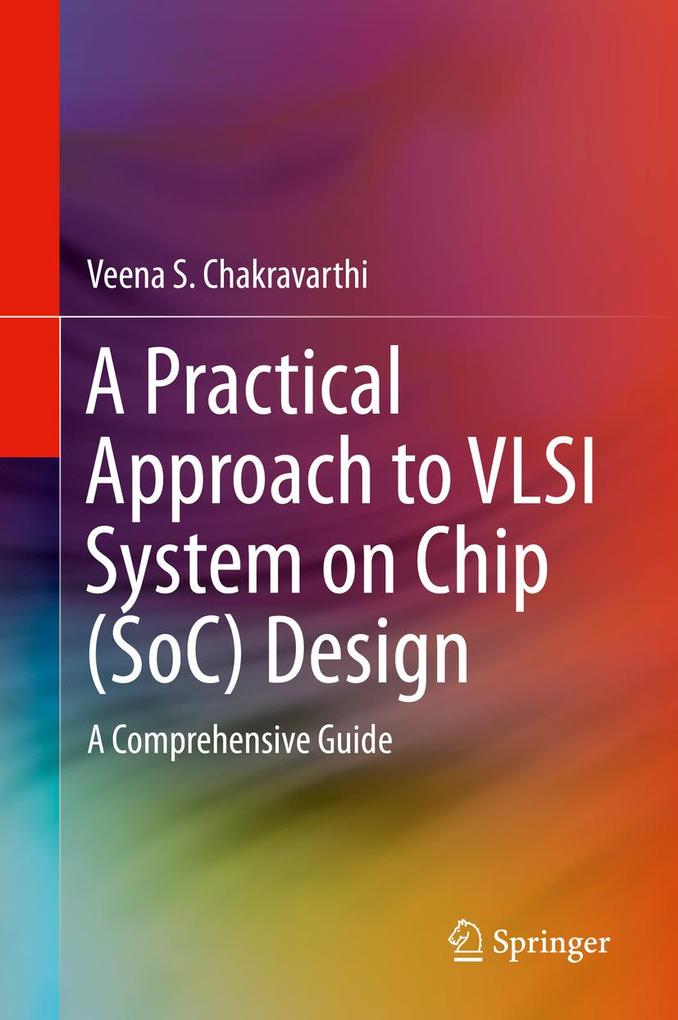 A Practical Approach to VLSI System on Chip (SoC) 